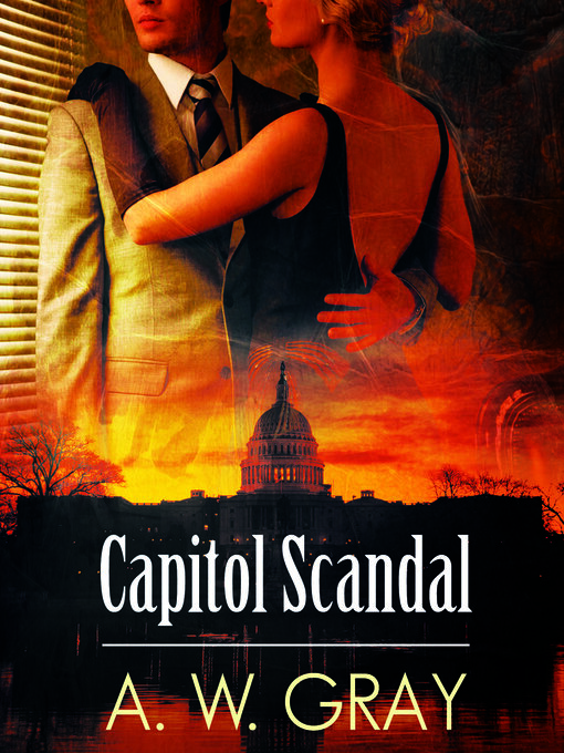 Title details for Capitol Scandal by A. W. Gray - Available